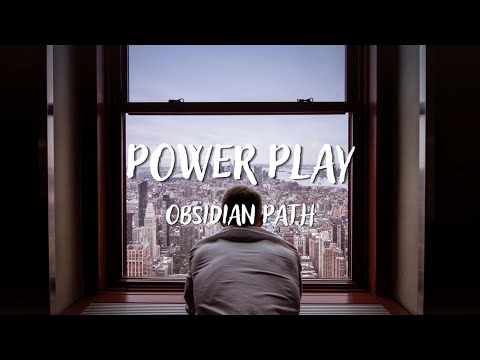 Obsidian Path - Power Play (Lyrics)