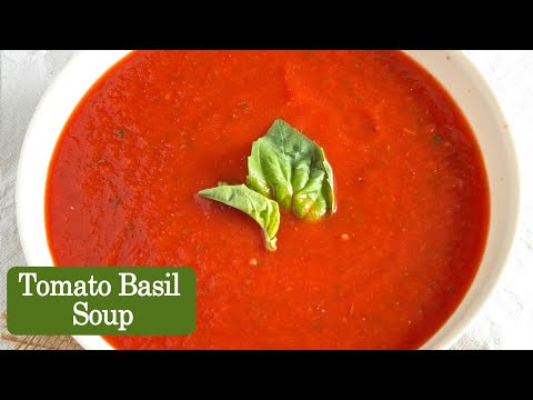 Tomato Basil Soup Recipe - only 1 teaspoon Oil per serving - Roasted Tomato Soup