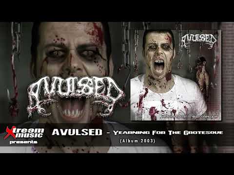 AVULSED - Yearning For the Grotesque (Full Abum) [2003-2023]