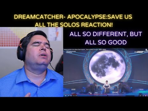 DREAMCATCHER - 'Apocalypse:Save Us All the Solos' REACTION!