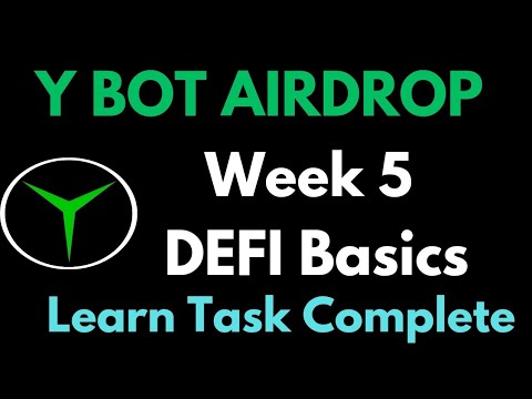 Week 5 DEFI Basics Learn Task Complete | Y Bot Airdrop | detailed Video |