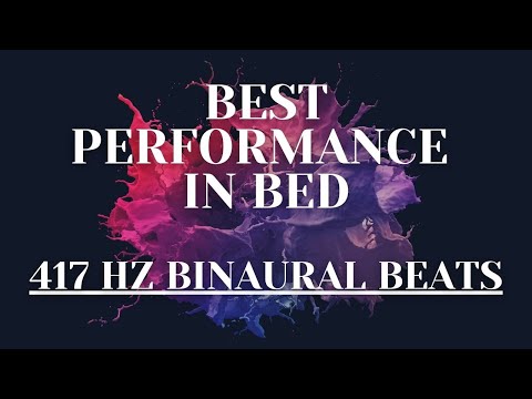 417HZ Binaural Beats - Best Performance In Bed - Powerful