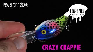 Bandit 300 Crazy Crappie - Lurenet Paint Shop (Custom Painted Lures)