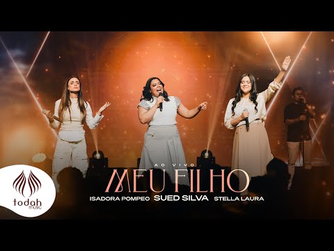 Sued Silva, Isadora Pompeo e Stella Laura | Meu Filho [Clipe Oficial]