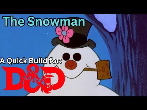 Creating the Snowman, a "cool" quick build for Dungeons and Dragons 5th edition.