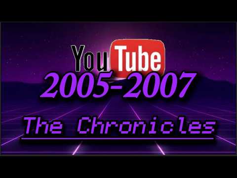 Youtube's Chronicles (2005-2007)