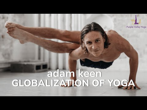 ​Globalization of Yoga​ | Adam Keen | Purple Valley Yoga