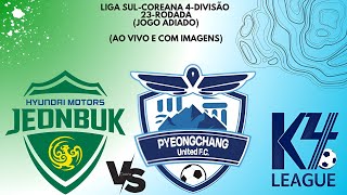 Jeonbuk Motors F.C B 🇳🇬X🇭🇳 Pyeongchang United F.C; Liga Sul-Coreana 4-Divisão 🇰🇷🏟🏆: 23-Rodada