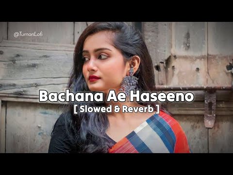 Bachna Ae Haseeno [ Slowed & Reverb ] Ranbir Kapoor | Kishore Kumar | Best Lofi Song