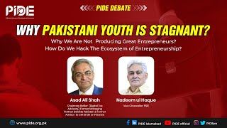 Why is Pakistani Youth Stagnant? Producing less Entrepreneurs I PIDE Debate