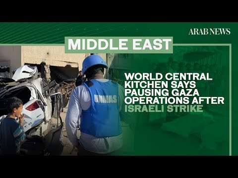 World Central Kitchen says pausing Gaza operations after Israeli strike | Arab News