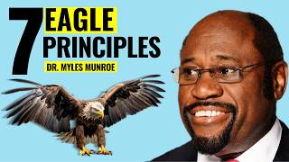 7 Success Principles of An Eagle | Dr. Myles Munroe.