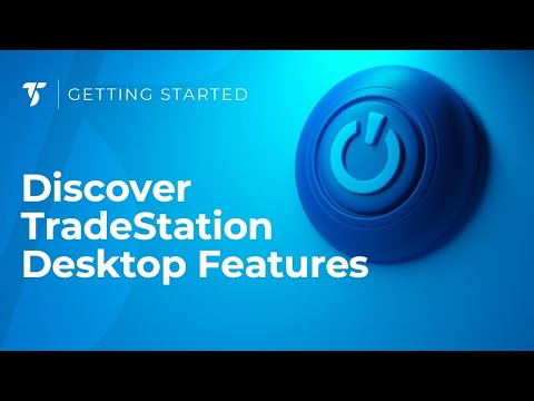 Discover TradeStation Desktop Core Features