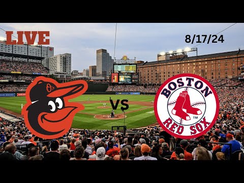 Baltimore Orioles vs Boston Red Sox | LIVE! Play-by-Play & Commentary | 8/17/24 | Game #124