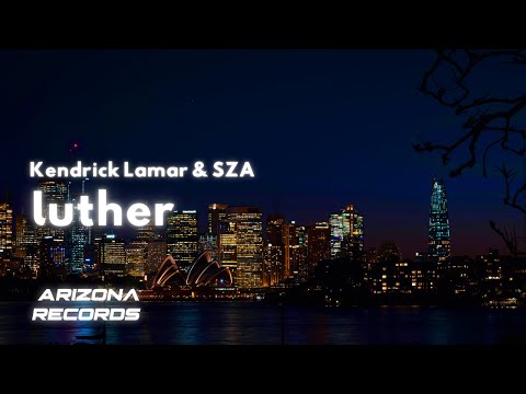 luther - Kendrick Lamar & SZA (Lyrics)