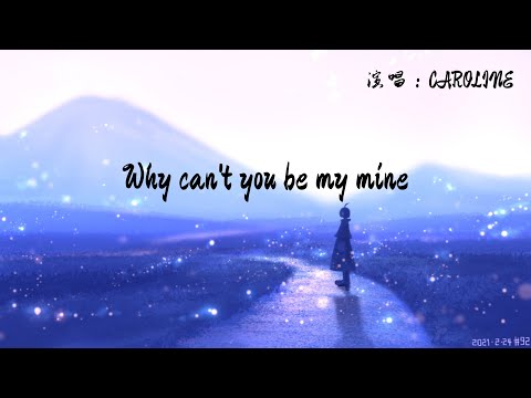 CAROLINE - Why can't you be mine (Why can’t you be mine Why can’t you be mine)（中英字幕）1080p 动态歌词 lyric