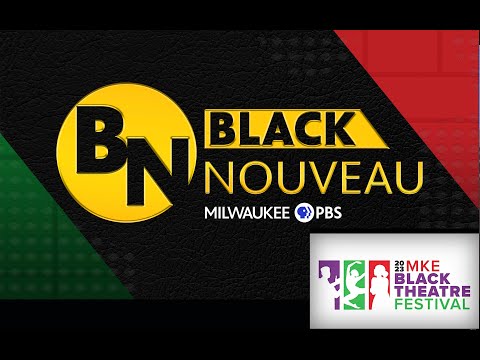 Black Nouveau | Program | MKE Black Theatre Festival