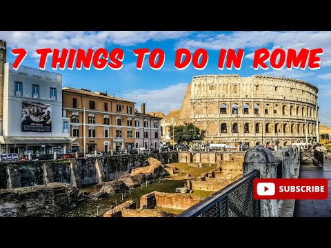 7 Things To Do in Rome