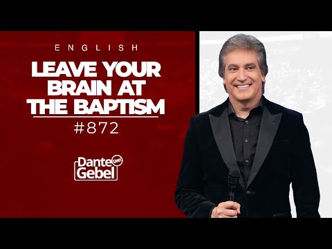 ENGLISH Dante Gebel #872 | Leave your brain at the baptism