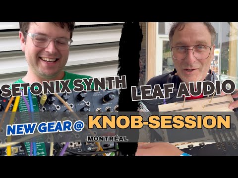 Setonix Synth and Leaf audio latest gear  -KNOB-SESSION 2024