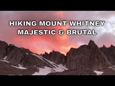 HIKING MT  WHITNEY - MAJESTIC & BRUTAL