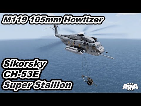 ARMA3 USMC Sikorsky CH-53E Super Stallion  M119 105mm Howitzer Air Transport