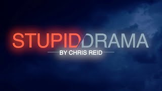 Stupid Drama - Chris Reid (Lyric Video)