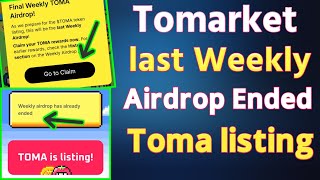 toma last weekly airdrop | toma token listing | tomarket airdrop ended