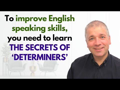 Improve English Speaking Skills: THE SECRETS OF "DETERMINERS"