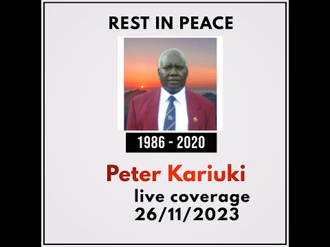 CELEBRATING THE LIFE OF PETER KARIUKI NJUGUNA