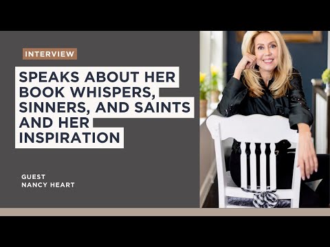 Nancy Heart speaks about her book Whispers, Sinners, and Saints and her inspiration