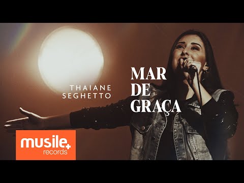 Thaiane Seghetto - Mar de Graça (Ao Vivo)