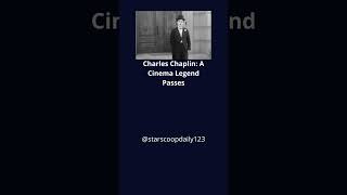 Charles Chaplin: A Cinema Legend Passes #CharlesChaplin #CinemaLegend #FilmHistory