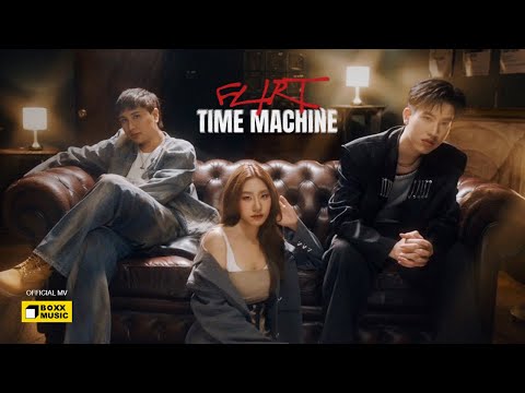 TIME MACHINE - FLIRT [Official MV]