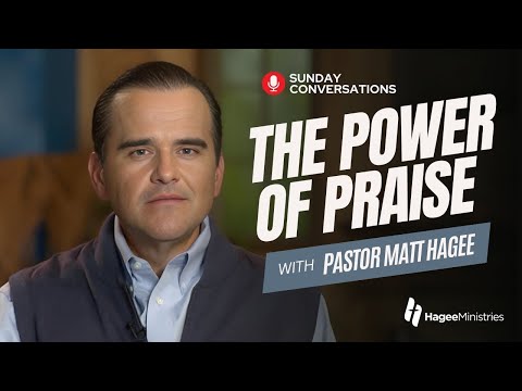 Pastor Matt Hagee - "The Power of Praise"