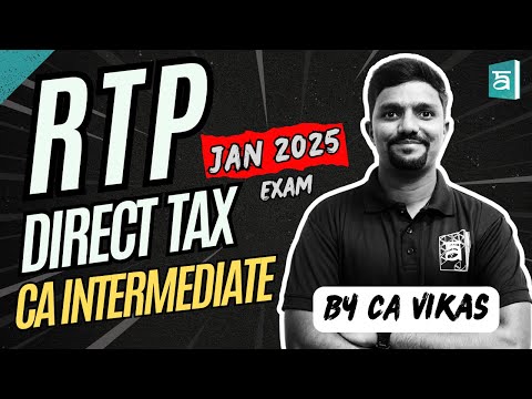 CA Inter Direct Tax RTP | Paper 3 Taxation - Income Tax | For Jan 2025 Exam | Arivupro | By CA Vikas