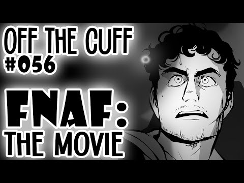 Off the Cuff #056: FNAF MOVIE