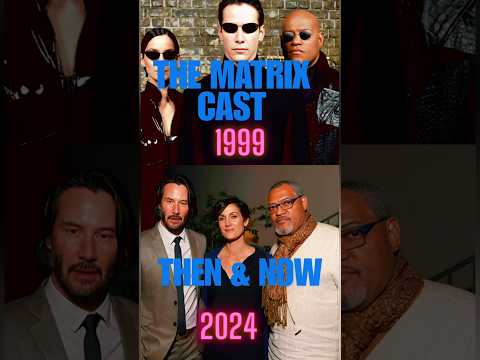 The Matrix Cast: Then and Now (1999 vs 2024) #thematrix  #keanureeves  #thenandnow