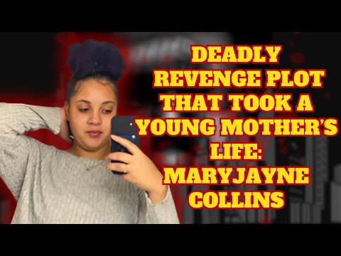 A DEADLY REVENGE PLOT claims the life of 23 year old mother of two: The MARYJAYNE COLLINS Story