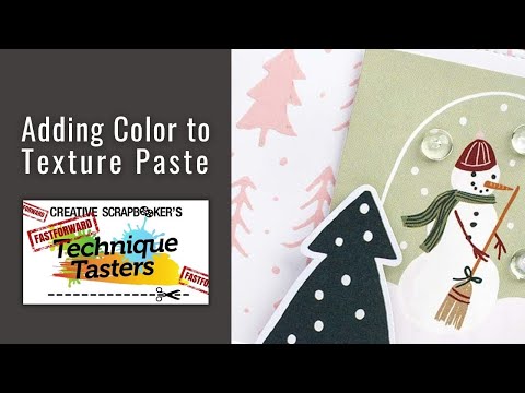 Fast Forward #55 - Adding Color to Texture Paste