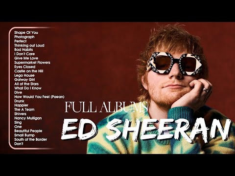 Ed Sheeran Full Hits Songs Collection Album 2020 - Ed Sheeran Best Songs Playlist 2020