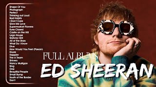 Ed Sheeran Full Hits Songs Collection Album 2020 - Ed Sheeran Best Songs Playlist 2020