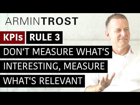 KPIs Rule 3. Don't measure what's interesting, measure what's relevant