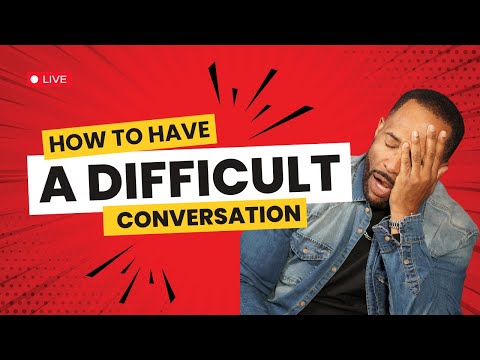 How To Have A Difficult Conversation