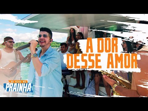 Nadson O Ferinha - A Dor Desse Amor (Ao Vivo Na Prainha)