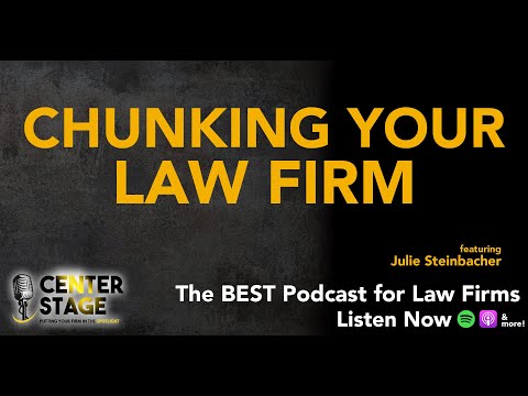 133 - Chunking Your Law Firm with Julie Steinbacher