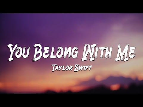 Taylor Swift - You Belong With Me (Lyrics) 🎵