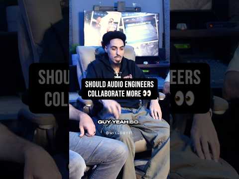 Should Audio Engineers Collaborate More On Mixing And Mastering