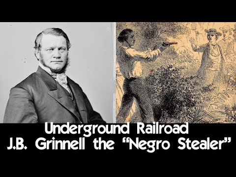 Underground Railroad: J.B. Grinnell - Preacher, Congressman and "Negro stealer"