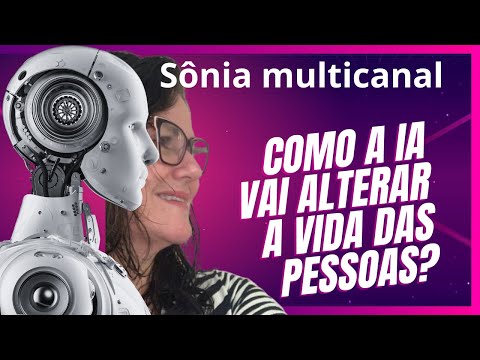 RESPOSTA A PERGUNTA ! COMO A INTELIGENCIA ARTIFICIAL VAI ALTERAR A VIDA DAS PESSOAS ??